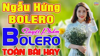 ✔️ NGẪU HỨNG BOLERO Tuyệt Phẩm BOLERO HAY NHẤT ❤️ LK Nhạc Vàng Xưa TOÀN BÀI HAY Say Đắm Lòng Người [upl. by Nylssej]