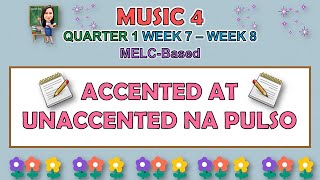 MUSIC 4  QUARTER 1 WEEK 7  WEEK 8  ACCENTED AT UNACCENTED NA PULSO  MELCBASED [upl. by Menedez]