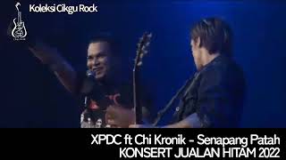 XPDC Konsert Jualan Hitam 2022  Senapang Patah CHI DRKRONIK [upl. by Noskcire97]