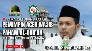 JAMAAH ARAFAH  PEMIMPIN ACEH WAJIB PAHAM ALQURAN  Kajian Serambi [upl. by Madson]