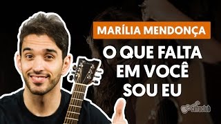 O Que Falta Em Você Sou Eu  Marília Mendonça aula de violão simplificada [upl. by Elleret243]