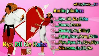 Kya Dil ne Kaha movies songs 💖 Audio Jukebox 💖 Bollywood movie songs 💖 romantic songs hindi [upl. by Akimal]