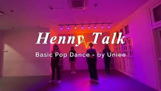 Henny Talk  Basic Pop Dance by Uniee [upl. by Kris39]