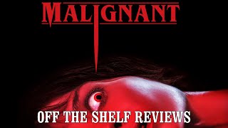 Malignant Review  Off The Shelf Reviews [upl. by Peursem]