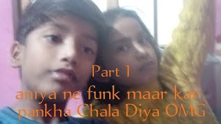 part 1 Aniha ne funk maar kar pankha Chala Diya oh my God Royal Roman members [upl. by Ahsieyn]