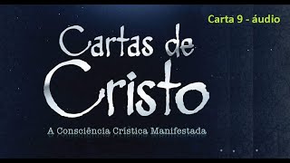 Carta 9 áudio  quotCartas de Cristo  A Consciência Crística Manifestadaquot EdAlmenara [upl. by Carli399]