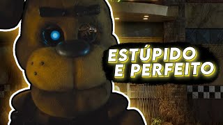 O Filme de FNAF é Estúpido e Perfeito [upl. by Tibbetts]