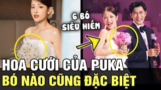 Cô dâu PUKA cầm đến 6 BÓ HOA CƯỚI bó nào cũng đặc biệt có loại siêu hiếm còn RỦI RO CAO  TB TREND [upl. by Ahsiya]