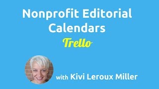 Editorial Calendars for Nonprofits Using Trello for Your Editorial Calendar [upl. by Enail215]