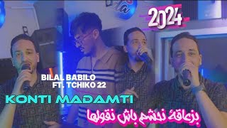 Bilal babilo 2024 konti madamti  بزعاقة ونحشم باش نڨولها  ft tchiko 22 clips Officiel [upl. by Archle]