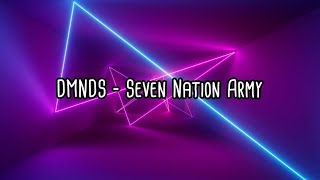 Seven Nation Army  DMNDS  LYRICS VIDEO [upl. by Enaitsirk870]