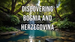 Discovering Bosnia and Herzegovina [upl. by Lashondra]