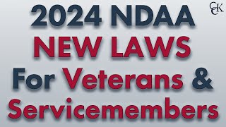 New Laws For Veterans and Servicemembers in 2024 NDAA [upl. by Asaph409]