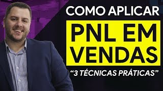 Como Aplicar PNL em Vendas  3 Técnicas na Prática [upl. by Yltnerb]