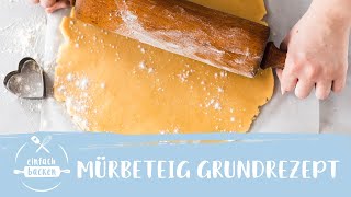 Mürbeteig Rezept – schnell selber machen I Einfach Backen [upl. by Helen206]