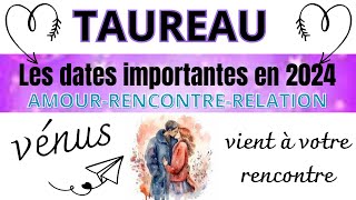 ♉ Astrologie TAUREAU année2024 Les dates importantes pour vous en 2024 Amour rencontre [upl. by Papageno879]