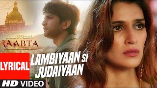 Arijit Singh  Lambiyaan Si Judaiyaan With Lyrics  Raabta  Sushant Rajput Kriti Sanon  TSeries [upl. by Belen]