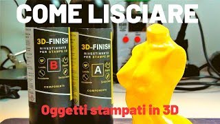 Come lisciare oggetti stampati in 3D  3D Finish [upl. by Zumstein]