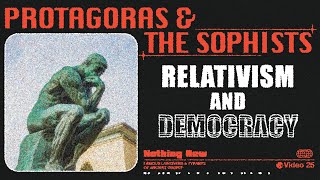 Protagoras amp The Sophists Relativism and Democracy [upl. by Aralomo]