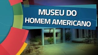 Conhecendo Museus  Ep 44 MUSEU DO HOMEM AMERICANO [upl. by Celestyn]