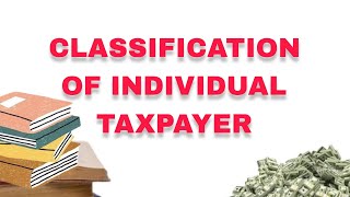 CLASSIFICATION OF INDIVIDUAL TAXPAYER PRACTICE CASE [upl. by Rawden]