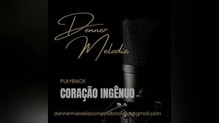 Coração ingênuo Denner Melodia  Playback [upl. by Akinaj344]