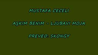 Mustafa Ceceli Aşkım Benim sözleri  Lyrics sa prijevodom [upl. by Llenrub]