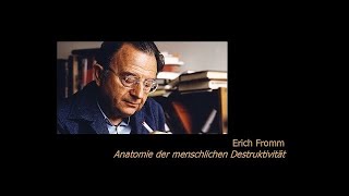 Erich Fromm Anatomie der menschlichen Destruktivität Teil 1 Einleitung [upl. by Oretos]