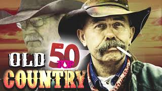 Top 50 Old Country Songs Of All Time  Best Old Country Country Music  Classic Country songs [upl. by Lalib191]