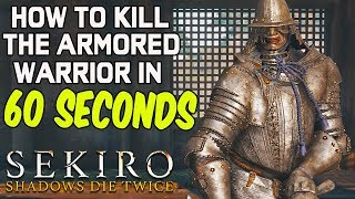 SEKIRO BOSS GUIDES  How To Easily Kill The Armored Warrior in 60 Seconds [upl. by Marks]