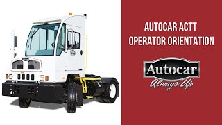 Autocar Trucks ACTT Operator Orientation [upl. by Ardath]