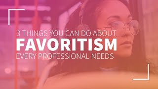 3 Things You Can Do About Favoritism In the Workplace [upl. by Assilym]