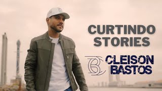 Cleison Bastos  Curtindo Stories Clipe Oficial [upl. by Lezley]