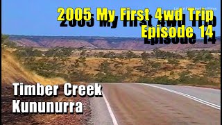 2005 MY FIRST 4WD TRIP EP 14  Katherine to Kununurra [upl. by Aneehsal]