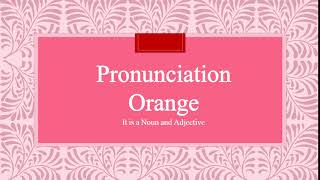 Orange Pronunciation [upl. by Athelstan]