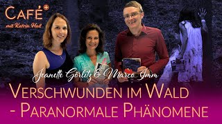 Verschwunden im Wald  Paranormale Phänomene  Jeanette Görlitz amp Marco Imm [upl. by Eednahs]