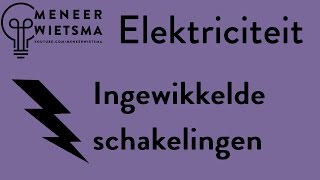 OUDE VERSIE Natuurkunde uitleg Elektriciteit 8 Ingewikkelde elektrische schakelingen [upl. by Millard214]