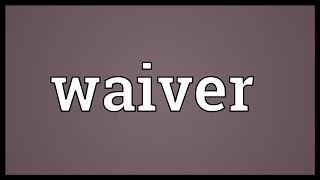 Waiver Meaning [upl. by Ahmed]