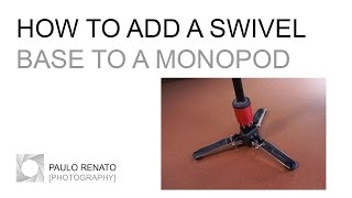 How to Add a Swivel Base to a Monopod [upl. by Anahs278]