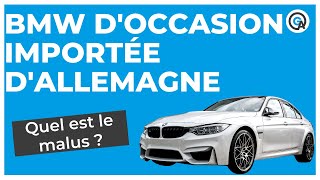 BMW importée d’Allemagne  quel est le malus [upl. by Annayehc]