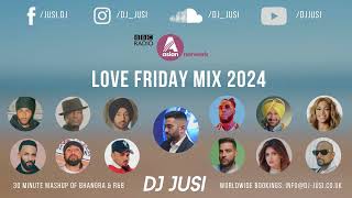 Love Friday Mix 2024  DJ Jusi  BBC Asian Network  Bhangra x RampB  Bhangra Mix 2024 [upl. by Nirel]