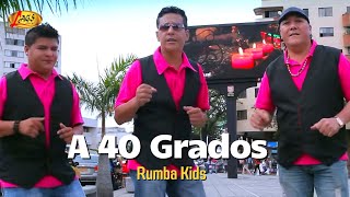 Rumba Kids  A 40 Grados Video Oficial  Musica Tropical [upl. by Eedahs377]