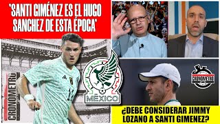 SIN DISCUSIÓN SANTIAGO GIMÉNEZ tiene que SER PARTE del once titular SELECCIÓN MEXICANA  Cronómetro [upl. by Merton62]