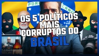 Os 5 políticos mais corruptos do Brasil [upl. by Ymmor]