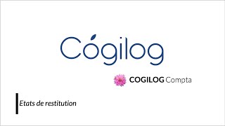 COGILOG Compta  Etats de restitutions [upl. by Koh861]