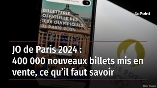 JO de Paris 2024  400 000 nouveaux billets mis en vente ce qu’il faut savoir [upl. by Aisenet]