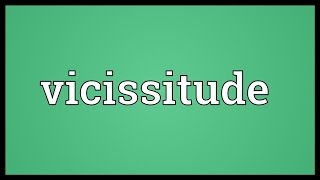 Vicissitude Meaning [upl. by Marylinda]