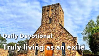 Devotional  Truly living as an exile [upl. by Omrellig]