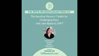 Episode 200 quotThe Sensitive Persons Toolkit for Challenging Daysquot with Julie Bjelland [upl. by Skelly]