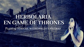 Herbolaria en Game of Thrones plantas venenosas y medicinales [upl. by Chuu]